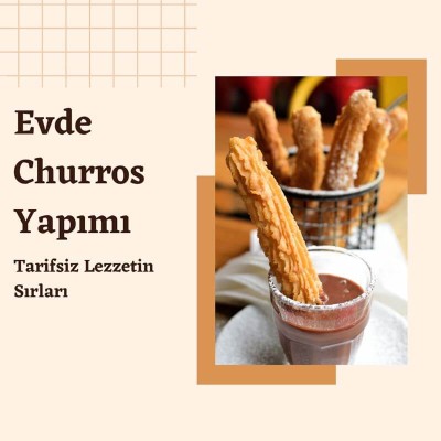 Evde Churros Yapımı: Tarifsiz Lezzetin Sırları